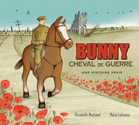 Bunny, cheval de guerre : une histoire vraie