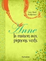 Anne la maison aux pignons verts - Lucy Maud Montgomery