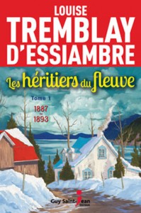 Les héritiers du fleuve - Louise Tremblay-D'essiambre
