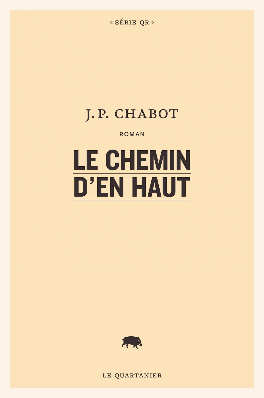 Roman Le chemin d'en haut de J. P. Chabot aux éditions Le Quartanier